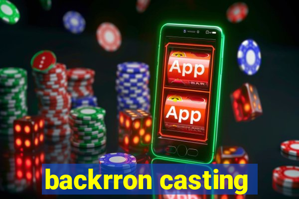 backrron casting